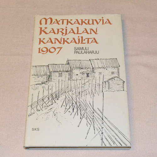 Samuli Paulaharju Matkakuvia Karjalan kankailta 1907